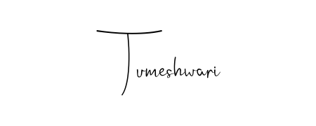 The best way (Andilay-7BmLP) to make a short signature is to pick only two or three words in your name. For converting this name Tumeshwari. Tumeshwari signature style 4 images and pictures png