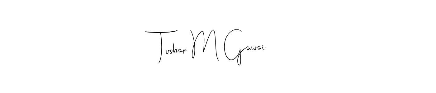How to make Tushar M Gawai name signature. Use Andilay-7BmLP style for creating short signs online. This is the latest handwritten sign. Tushar M Gawai signature style 4 images and pictures png