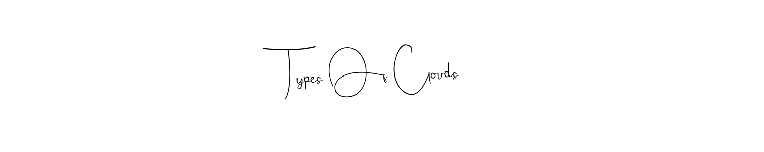 Andilay-7BmLP is a professional signature style that is perfect for those who want to add a touch of class to their signature. It is also a great choice for those who want to make their signature more unique. Get Types Of Clouds name to fancy signature for free. Types Of Clouds signature style 4 images and pictures png