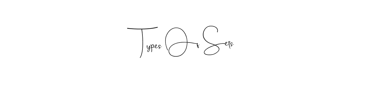 Also You can easily find your signature by using the search form. We will create Types Of Sets name handwritten signature images for you free of cost using Andilay-7BmLP sign style. Types Of Sets signature style 4 images and pictures png