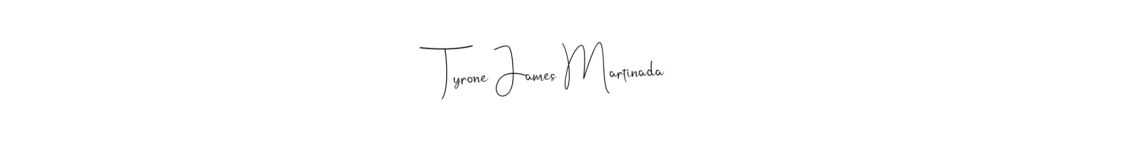 Once you've used our free online signature maker to create your best signature Andilay-7BmLP style, it's time to enjoy all of the benefits that Tyrone James Martinada name signing documents. Tyrone James Martinada signature style 4 images and pictures png