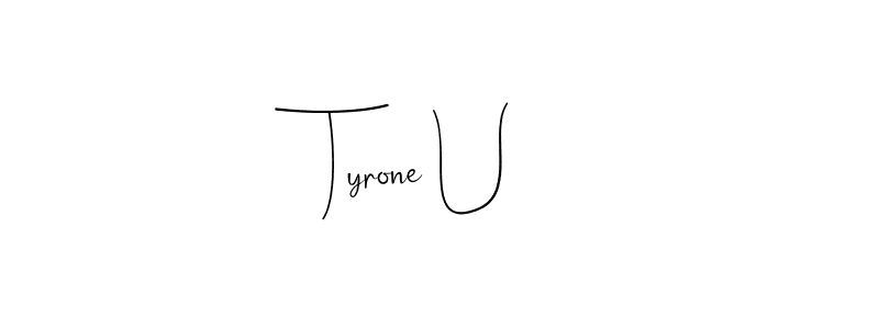 Make a short Tyrone U signature style. Manage your documents anywhere anytime using Andilay-7BmLP. Create and add eSignatures, submit forms, share and send files easily. Tyrone U signature style 4 images and pictures png