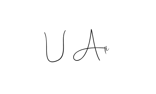Create a beautiful signature design for name U Ali. With this signature (Andilay-7BmLP) fonts, you can make a handwritten signature for free. U Ali signature style 4 images and pictures png