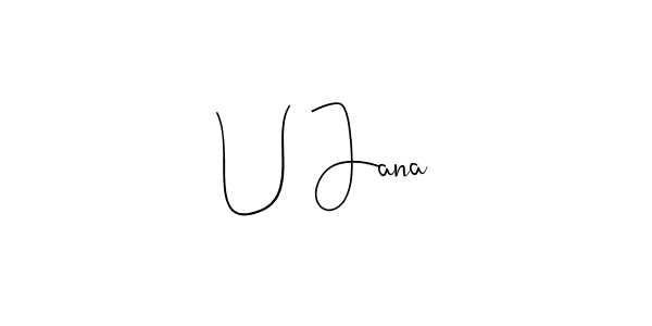 Design your own signature with our free online signature maker. With this signature software, you can create a handwritten (Andilay-7BmLP) signature for name U Jana. U Jana signature style 4 images and pictures png