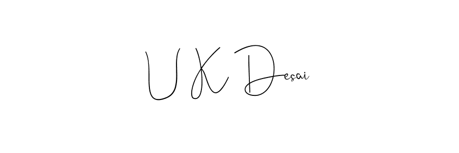 Once you've used our free online signature maker to create your best signature Andilay-7BmLP style, it's time to enjoy all of the benefits that U K Desai name signing documents. U K Desai signature style 4 images and pictures png