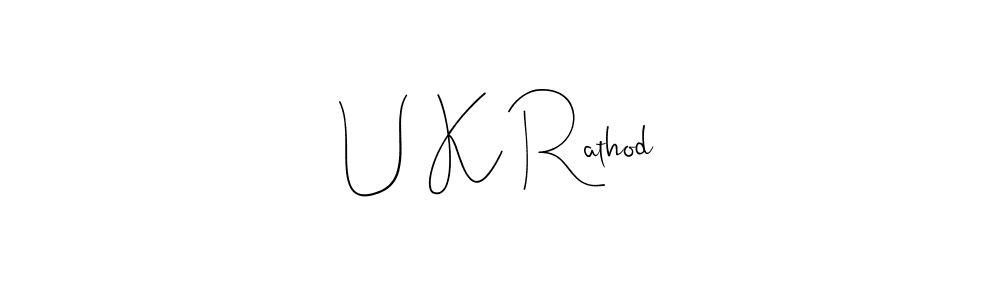 Create a beautiful signature design for name U K Rathod. With this signature (Andilay-7BmLP) fonts, you can make a handwritten signature for free. U K Rathod signature style 4 images and pictures png