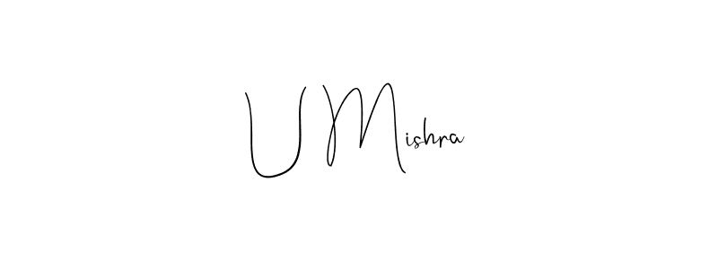 Design your own signature with our free online signature maker. With this signature software, you can create a handwritten (Andilay-7BmLP) signature for name U Mishra. U Mishra signature style 4 images and pictures png
