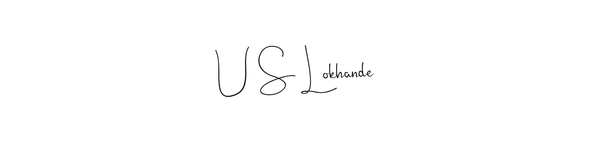 Make a short U S Lokhande signature style. Manage your documents anywhere anytime using Andilay-7BmLP. Create and add eSignatures, submit forms, share and send files easily. U S Lokhande signature style 4 images and pictures png