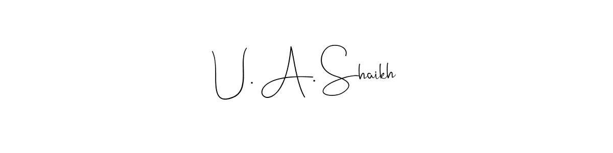 Make a beautiful signature design for name U. A. Shaikh. With this signature (Andilay-7BmLP) style, you can create a handwritten signature for free. U. A. Shaikh signature style 4 images and pictures png