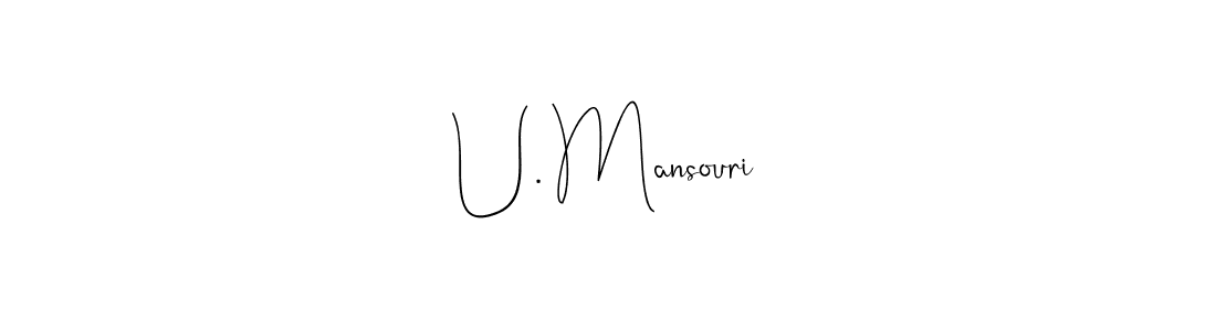 Design your own signature with our free online signature maker. With this signature software, you can create a handwritten (Andilay-7BmLP) signature for name U. Mansouri. U. Mansouri signature style 4 images and pictures png