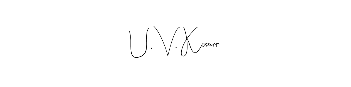 Create a beautiful signature design for name U. V. Kosarr. With this signature (Andilay-7BmLP) fonts, you can make a handwritten signature for free. U. V. Kosarr signature style 4 images and pictures png