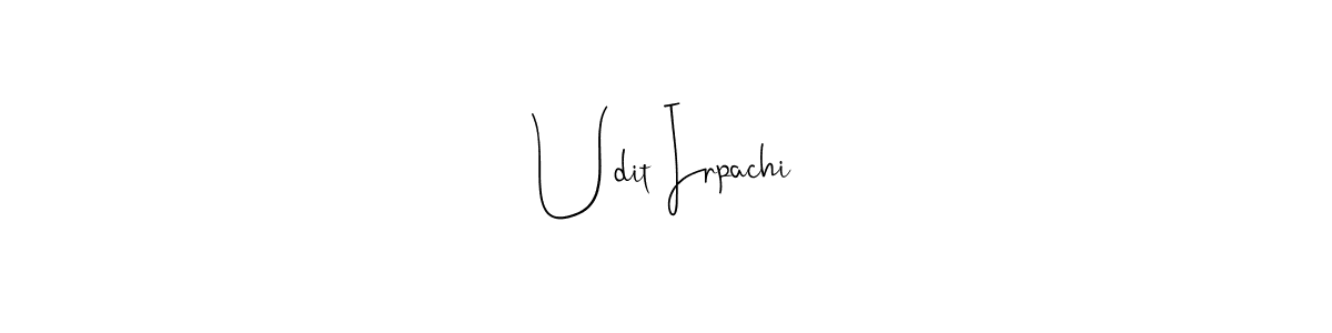 How to make Udit Irpachi name signature. Use Andilay-7BmLP style for creating short signs online. This is the latest handwritten sign. Udit Irpachi signature style 4 images and pictures png