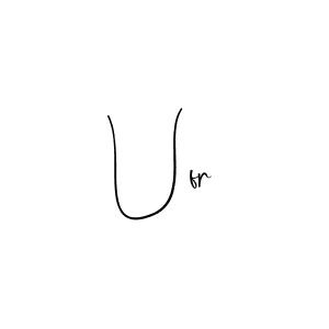 Ufr stylish signature style. Best Handwritten Sign (Andilay-7BmLP) for my name. Handwritten Signature Collection Ideas for my name Ufr. Ufr signature style 4 images and pictures png