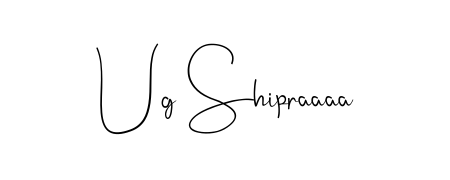 Discover how Ug Shipraaaa looks in an executive cursive font (Andilay-7BmLP). Perfect for legal documents, invoices, and certificates. Ug Shipraaaa signature style 4 images and pictures png