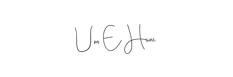 The best way (Andilay-7BmLP) to make a short signature is to pick only two or three words in your name. The name Um E Hani include a total of six letters. For converting this name. Um E Hani signature style 4 images and pictures png