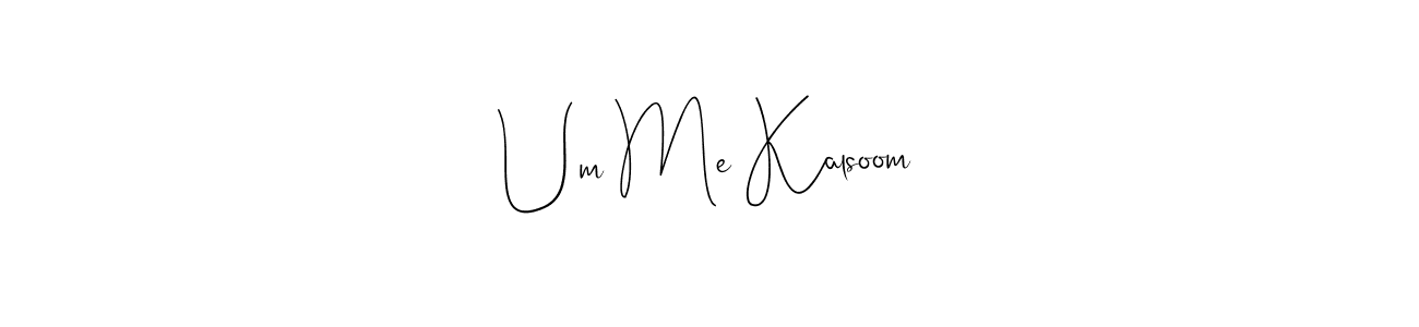 Create a beautiful signature design for name Um Me Kalsoom. With this signature (Andilay-7BmLP) fonts, you can make a handwritten signature for free. Um Me Kalsoom signature style 4 images and pictures png