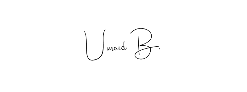 How to make Umaid B. signature? Andilay-7BmLP is a professional autograph style. Create handwritten signature for Umaid B. name. Umaid B. signature style 4 images and pictures png
