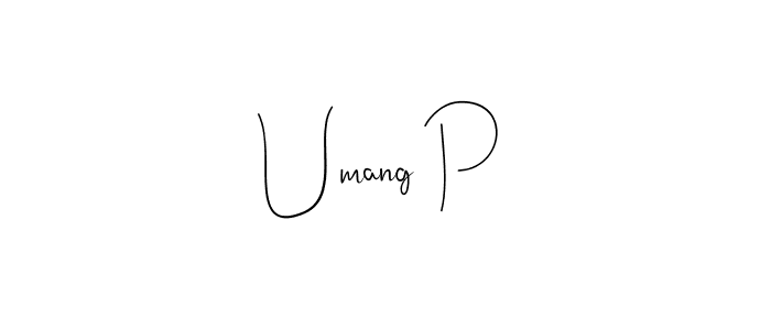 It looks lik you need a new signature style for name Umang P. Design unique handwritten (Andilay-7BmLP) signature with our free signature maker in just a few clicks. Umang P signature style 4 images and pictures png