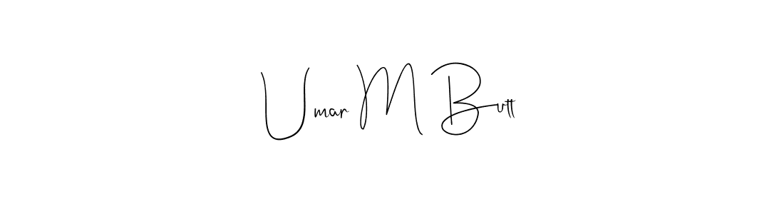 Umar M Butt stylish signature style. Best Handwritten Sign (Andilay-7BmLP) for my name. Handwritten Signature Collection Ideas for my name Umar M Butt. Umar M Butt signature style 4 images and pictures png