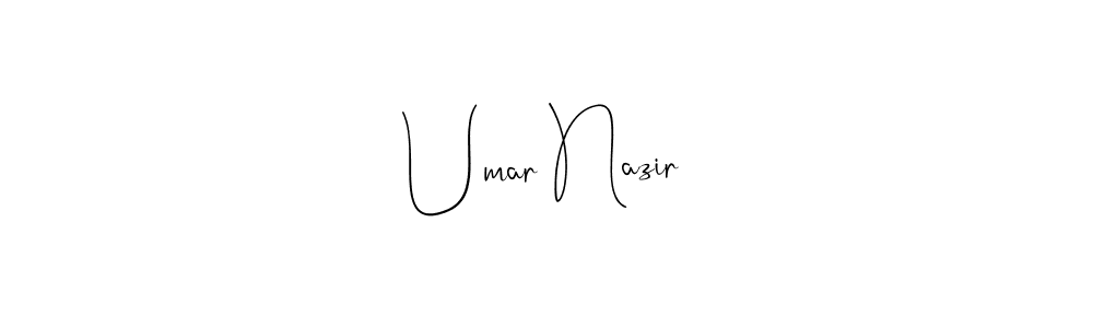 Also we have Umar Nazir name is the best signature style. Create professional handwritten signature collection using Andilay-7BmLP autograph style. Umar Nazir signature style 4 images and pictures png