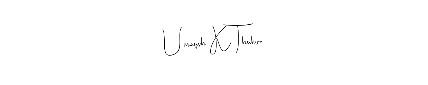 Here are the top 10 professional signature styles for the name Umaysh K Thakur. These are the best autograph styles you can use for your name. Umaysh K Thakur signature style 4 images and pictures png