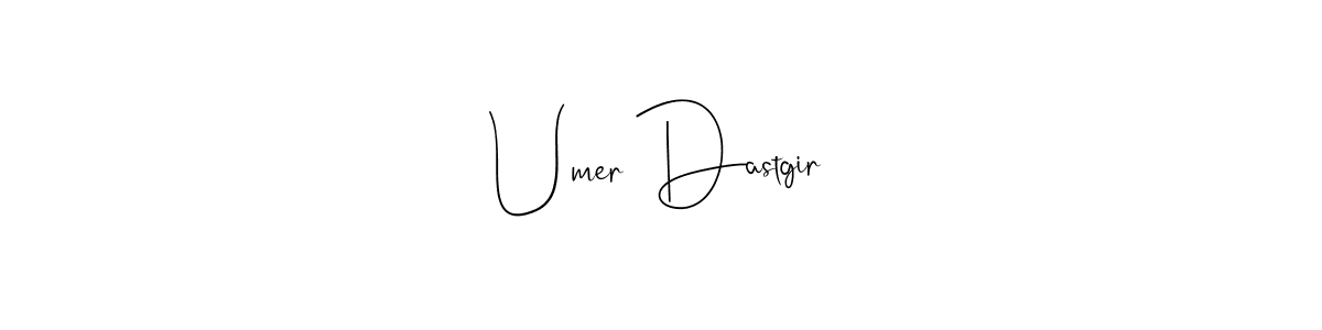 Create a beautiful signature design for name Umer Dastgir. With this signature (Andilay-7BmLP) fonts, you can make a handwritten signature for free. Umer Dastgir signature style 4 images and pictures png