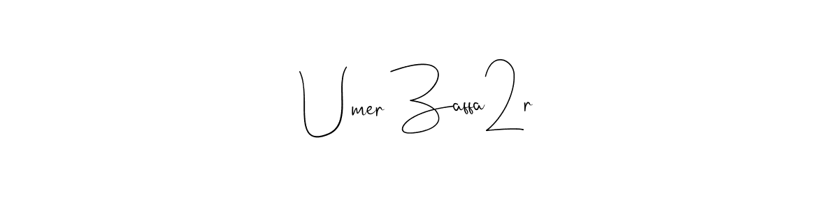 Umer Zaffa2r stylish signature style. Best Handwritten Sign (Andilay-7BmLP) for my name. Handwritten Signature Collection Ideas for my name Umer Zaffa2r. Umer Zaffa2r signature style 4 images and pictures png