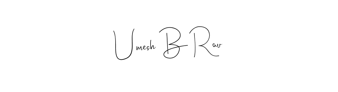 How to make Umesh B Rau signature? Andilay-7BmLP is a professional autograph style. Create handwritten signature for Umesh B Rau name. Umesh B Rau signature style 4 images and pictures png