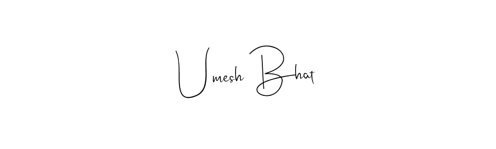 It looks lik you need a new signature style for name Umesh Bhat. Design unique handwritten (Andilay-7BmLP) signature with our free signature maker in just a few clicks. Umesh Bhat signature style 4 images and pictures png
