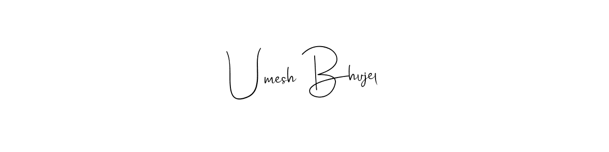 Also we have Umesh Bhujel name is the best signature style. Create professional handwritten signature collection using Andilay-7BmLP autograph style. Umesh Bhujel signature style 4 images and pictures png