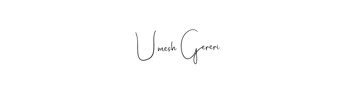 Use a signature maker to create a handwritten signature online. With this signature software, you can design (Andilay-7BmLP) your own signature for name Umesh Gereri. Umesh Gereri signature style 4 images and pictures png