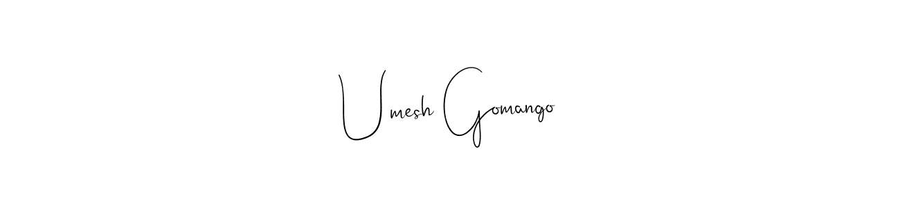 Design your own signature with our free online signature maker. With this signature software, you can create a handwritten (Andilay-7BmLP) signature for name Umesh Gomango. Umesh Gomango signature style 4 images and pictures png
