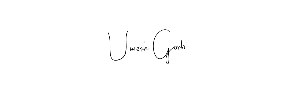 You should practise on your own different ways (Andilay-7BmLP) to write your name (Umesh Gorh) in signature. don't let someone else do it for you. Umesh Gorh signature style 4 images and pictures png