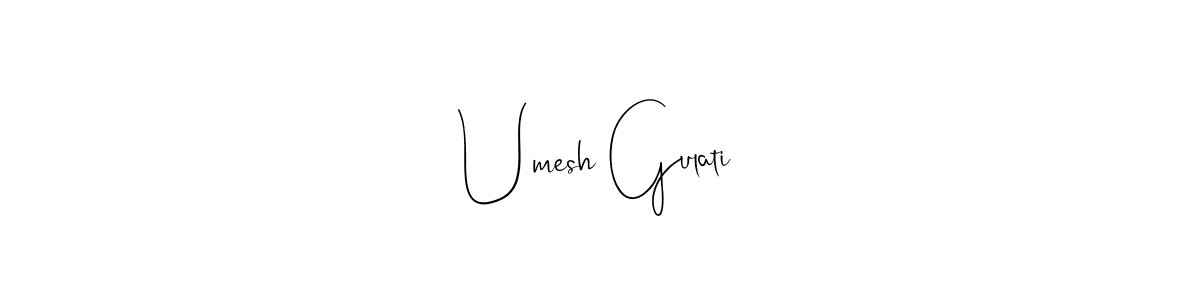 Create a beautiful signature design for name Umesh Gulati. With this signature (Andilay-7BmLP) fonts, you can make a handwritten signature for free. Umesh Gulati signature style 4 images and pictures png