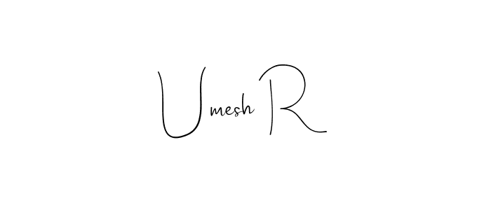 Create a beautiful signature design for name Umesh R. With this signature (Andilay-7BmLP) fonts, you can make a handwritten signature for free. Umesh R signature style 4 images and pictures png