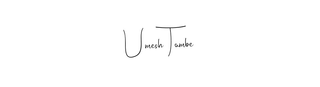 Create a beautiful signature design for name Umesh Tambe. With this signature (Andilay-7BmLP) fonts, you can make a handwritten signature for free. Umesh Tambe signature style 4 images and pictures png