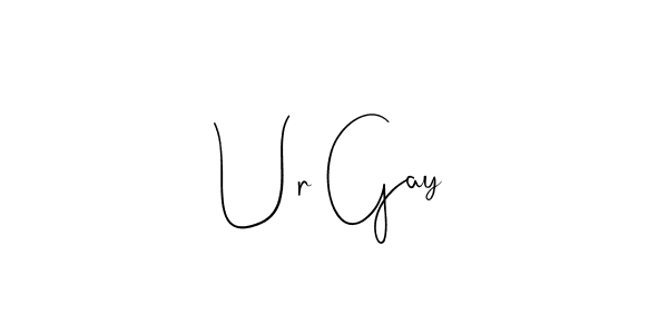 Design your own signature with our free online signature maker. With this signature software, you can create a handwritten (Andilay-7BmLP) signature for name Ur Gay. Ur Gay signature style 4 images and pictures png