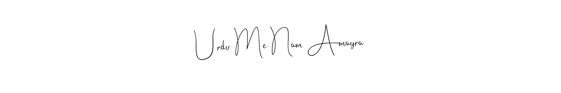 It looks lik you need a new signature style for name Urdu Me Nam Amayra. Design unique handwritten (Andilay-7BmLP) signature with our free signature maker in just a few clicks. Urdu Me Nam Amayra signature style 4 images and pictures png