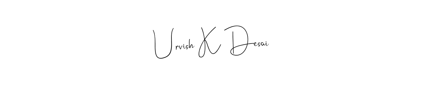 Also we have Urvish K Desai name is the best signature style. Create professional handwritten signature collection using Andilay-7BmLP autograph style. Urvish K Desai signature style 4 images and pictures png