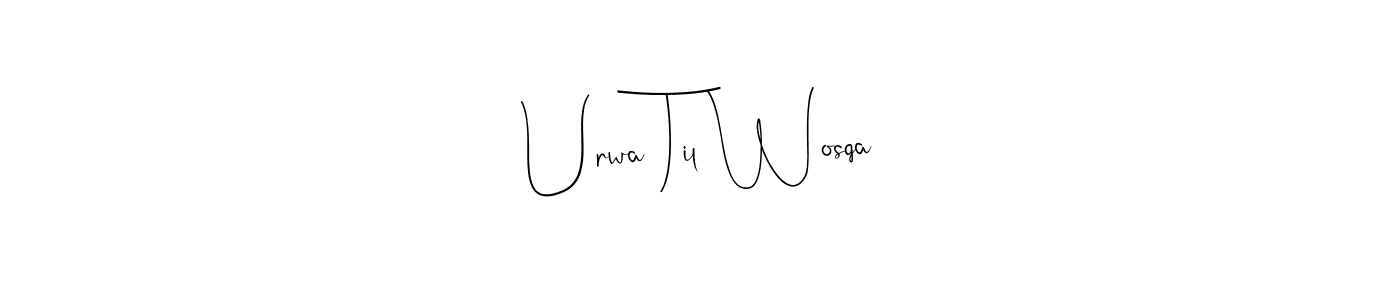Also we have Urwa Til Wosqa name is the best signature style. Create professional handwritten signature collection using Andilay-7BmLP autograph style. Urwa Til Wosqa signature style 4 images and pictures png