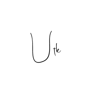 You should practise on your own different ways (Andilay-7BmLP) to write your name (Utk) in signature. don't let someone else do it for you. Utk signature style 4 images and pictures png