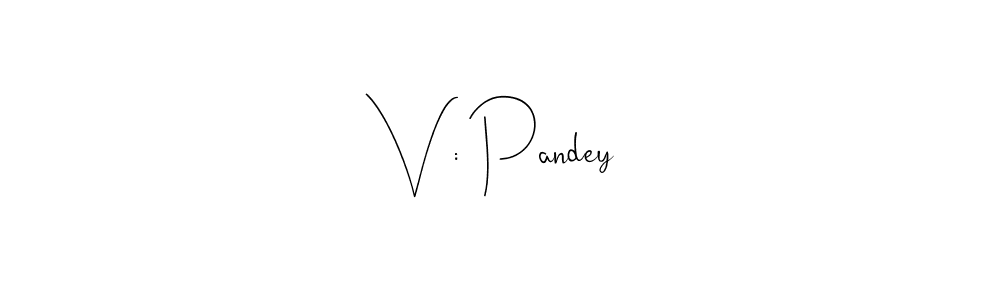 How to make V : Pandey name signature. Use Andilay-7BmLP style for creating short signs online. This is the latest handwritten sign. V : Pandey signature style 4 images and pictures png