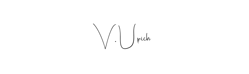 How to make V . Ulrich signature? Andilay-7BmLP is a professional autograph style. Create handwritten signature for V . Ulrich name. V . Ulrich signature style 4 images and pictures png