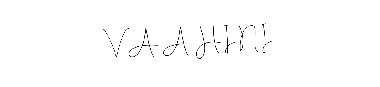 Make a beautiful signature design for name V A A H I N I. With this signature (Andilay-7BmLP) style, you can create a handwritten signature for free. V A A H I N I signature style 4 images and pictures png