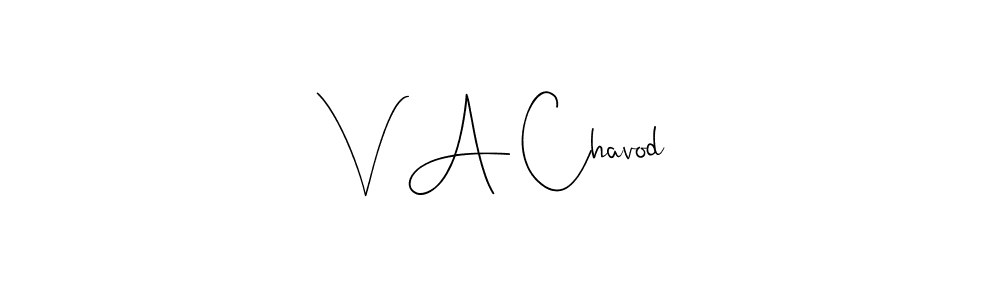 You should practise on your own different ways (Andilay-7BmLP) to write your name (V A Chavod) in signature. don't let someone else do it for you. V A Chavod signature style 4 images and pictures png