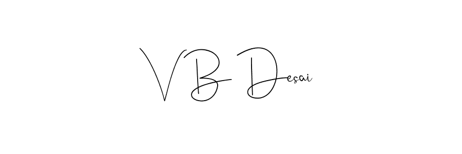 You should practise on your own different ways (Andilay-7BmLP) to write your name (V B Desai) in signature. don't let someone else do it for you. V B Desai signature style 4 images and pictures png