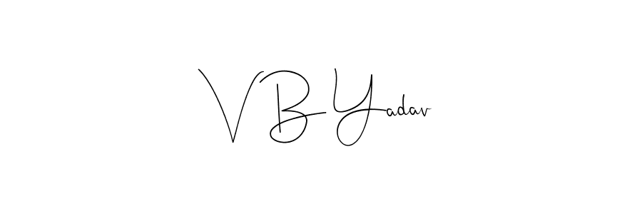 V B Yadav stylish signature style. Best Handwritten Sign (Andilay-7BmLP) for my name. Handwritten Signature Collection Ideas for my name V B Yadav. V B Yadav signature style 4 images and pictures png