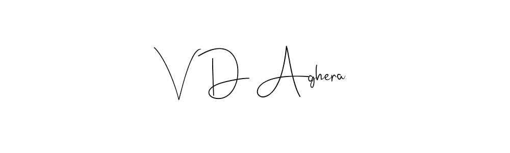 Also we have V D Aghera name is the best signature style. Create professional handwritten signature collection using Andilay-7BmLP autograph style. V D Aghera signature style 4 images and pictures png