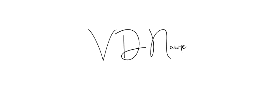 You should practise on your own different ways (Andilay-7BmLP) to write your name (V D Nawle) in signature. don't let someone else do it for you. V D Nawle signature style 4 images and pictures png