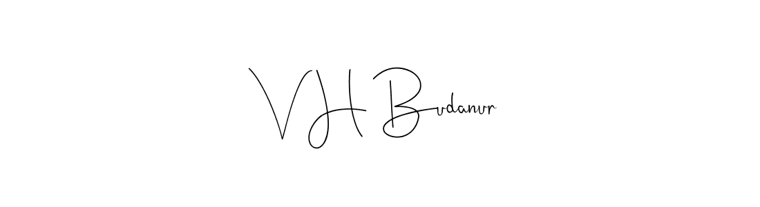 Also we have V H Budanur name is the best signature style. Create professional handwritten signature collection using Andilay-7BmLP autograph style. V H Budanur signature style 4 images and pictures png